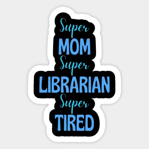 Super mom, super librarian, super tired Sticker by Siddhi_Zedmiu